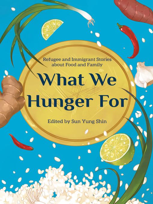 Title details for What We Hunger For by Sun Yung Shin - Available